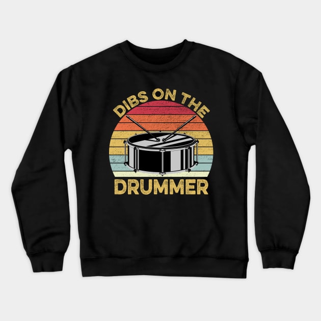 Dibs On The Drummer Funny Drummer Drumming Crewneck Sweatshirt by DragonTees